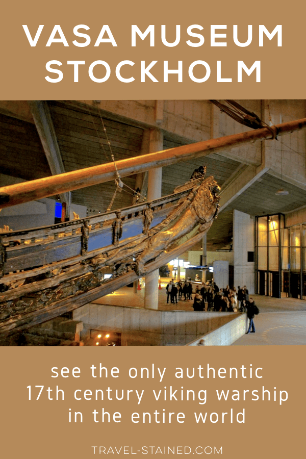 The Vasa Museum in Stockholm, Sweden is the only place in the world where you can see a complete 17th Century Viking warship.