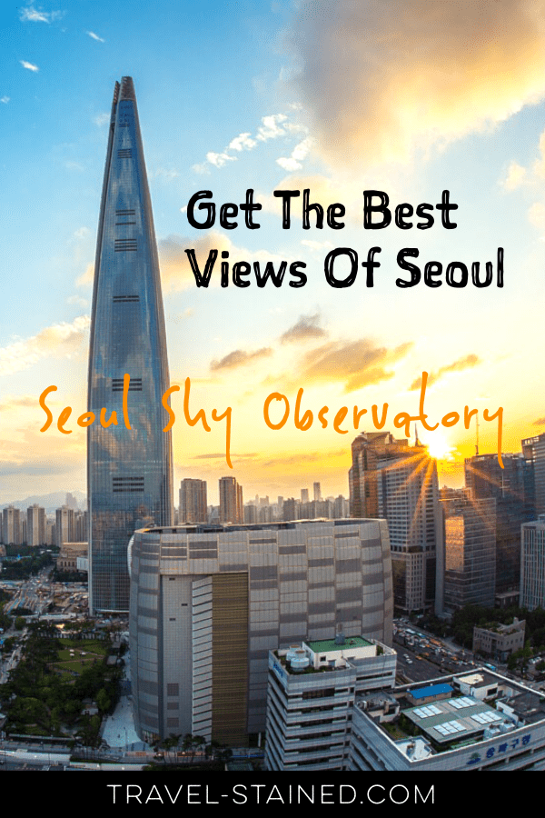 Get the best views of Seoul from the Seoul Sky Observatory